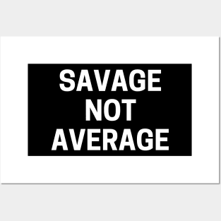 Savage not average Posters and Art